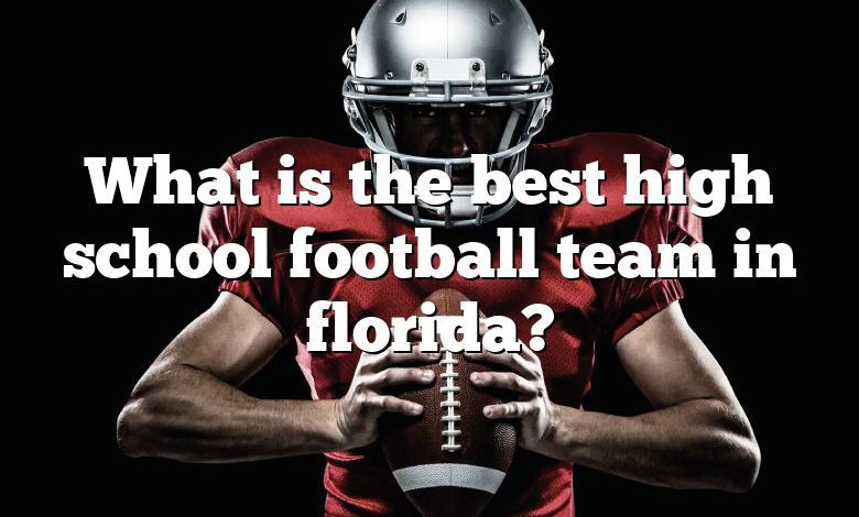 What is the best high school football team in florida?