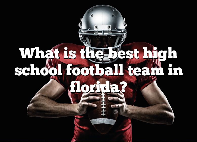 what-is-the-best-high-school-football-team-in-florida-dna-of-sports