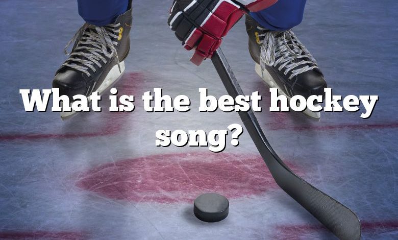 What is the best hockey song?