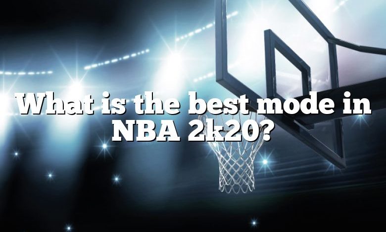 What is the best mode in NBA 2k20?