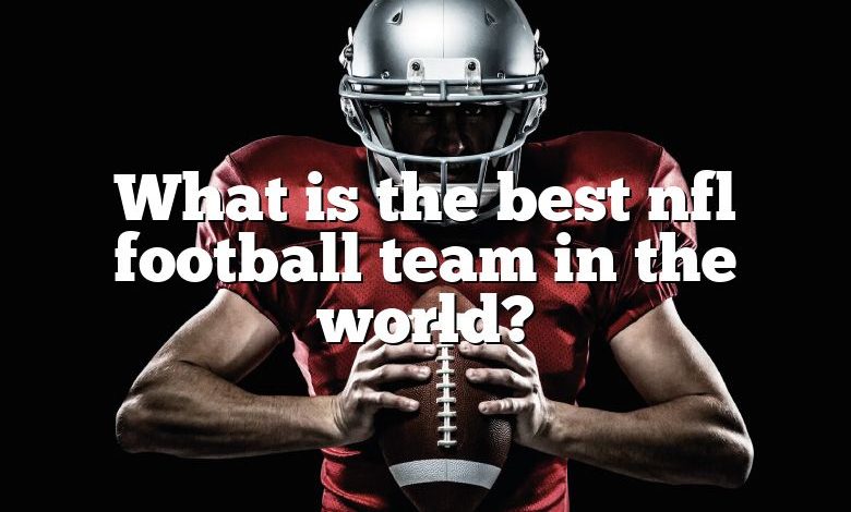 What is the best nfl football team in the world?