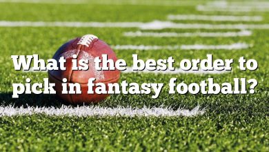 What is the best order to pick in fantasy football?