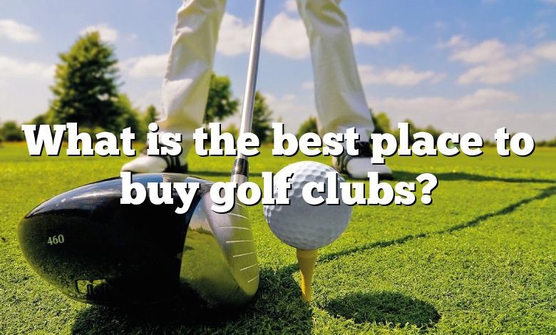 What is the best place to buy golf clubs?