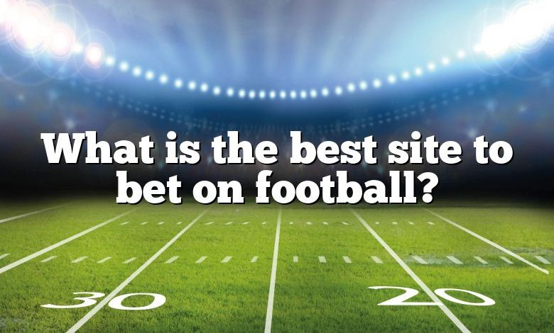 What is the best site to bet on football?