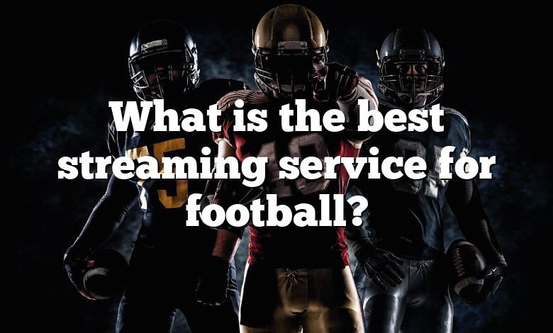 What is the best streaming service for football?