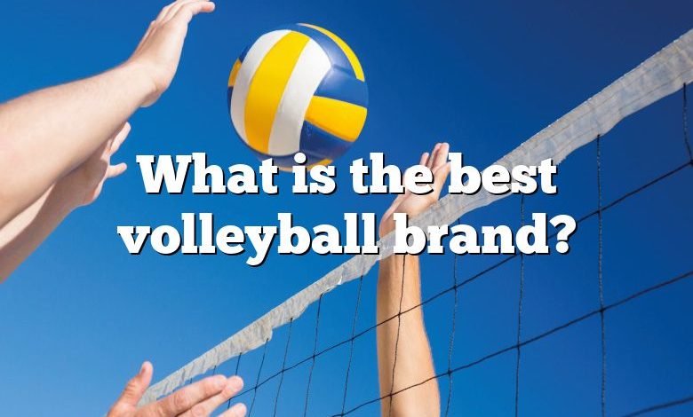 What Is The Best Volleyball Brand? | DNA Of SPORTS