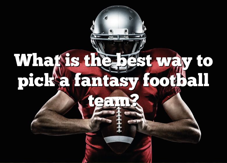 What Is The Best Way To Pick A Fantasy Football Team? DNA Of SPORTS