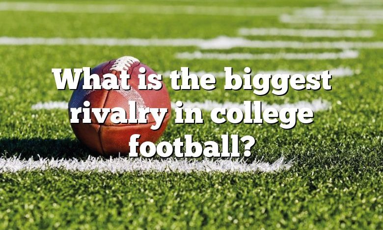 What is the biggest rivalry in college football?