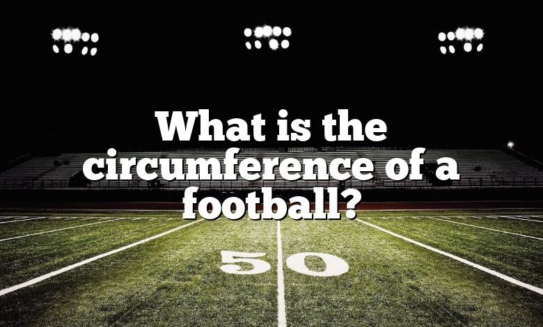 What is the circumference of a football?