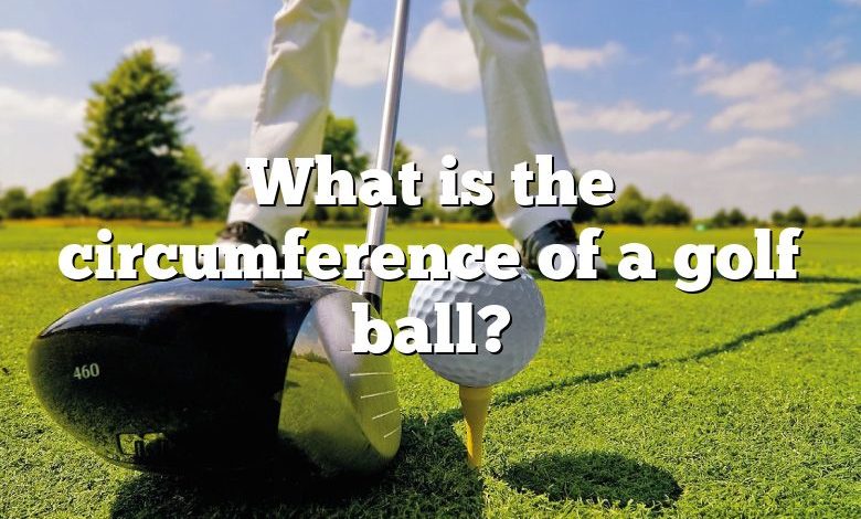 What is the circumference of a golf ball?