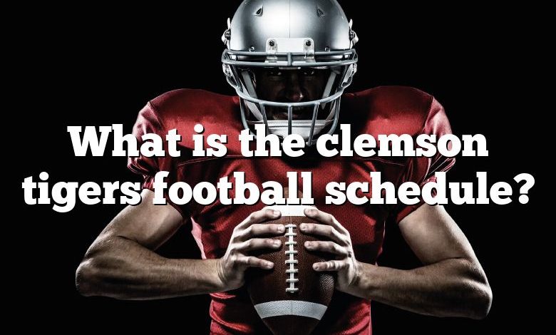 What is the clemson tigers football schedule?