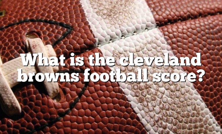 What is the cleveland browns football score?