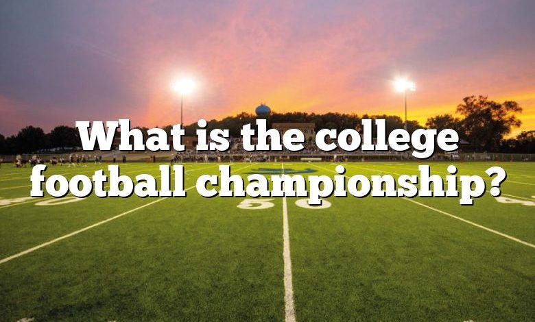 What is the college football championship?