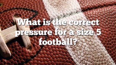 What is the correct pressure for a size 5 football?