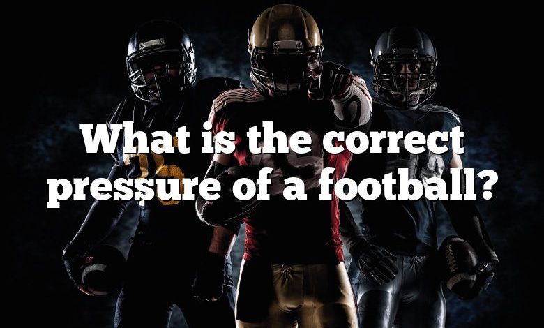 What is the correct pressure of a football?