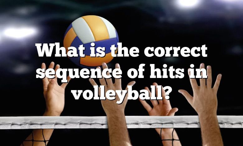 What is the correct sequence of hits in volleyball?