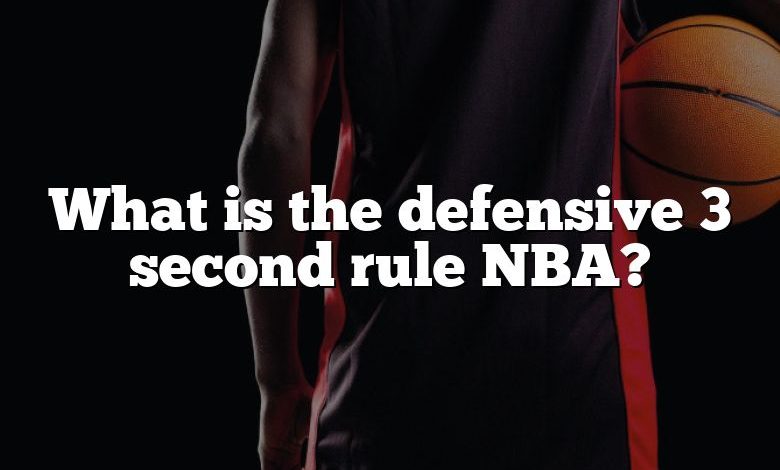 What is the defensive 3 second rule NBA?