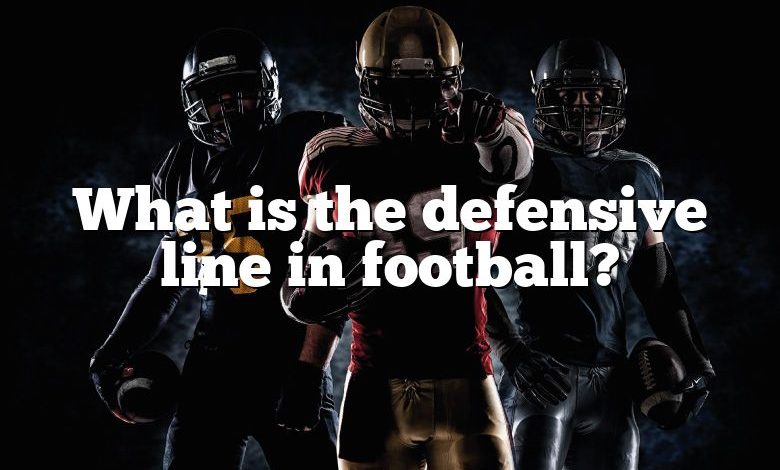 What is the defensive line in football?