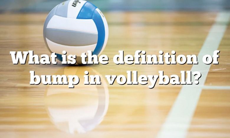 What is the definition of bump in volleyball?