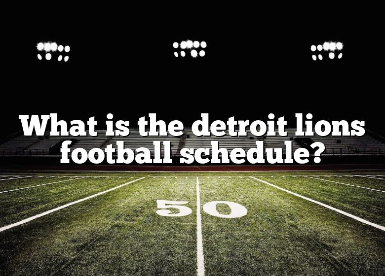 what-is-the-detroit-lions-football-schedule-dna-of-sports