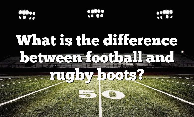 What is the difference between football and rugby boots?