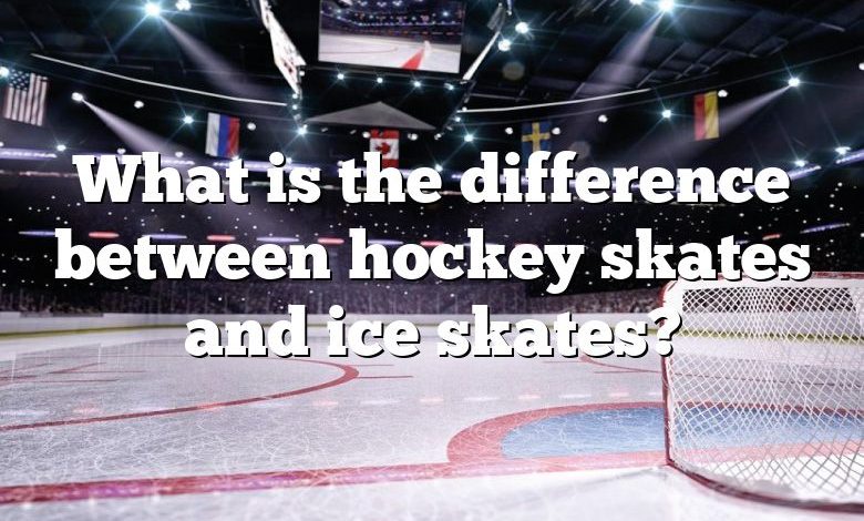 What is the difference between hockey skates and ice skates?