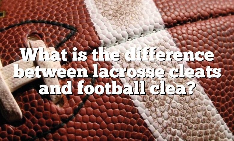 What is the difference between lacrosse cleats and football clea?