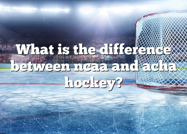 what-is-the-difference-between-ncaa-and-acha-hockey-dna-of-sports