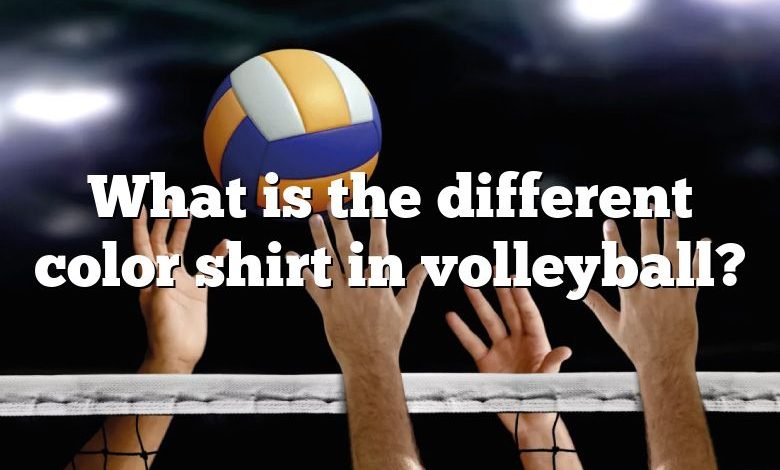 What is the different color shirt in volleyball?