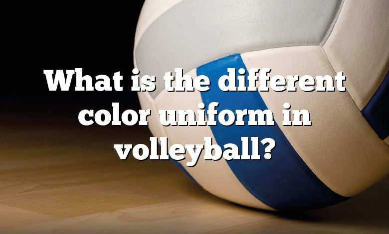 What is the different color uniform in volleyball?