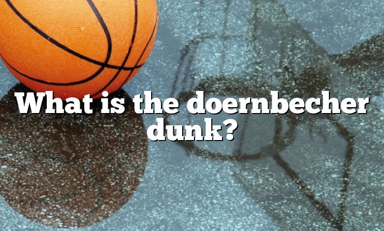 What is the doernbecher dunk?