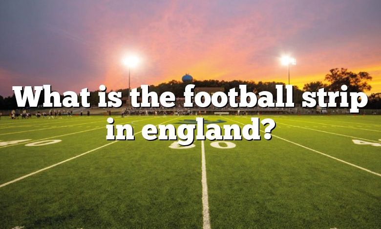 What is the football strip in england?