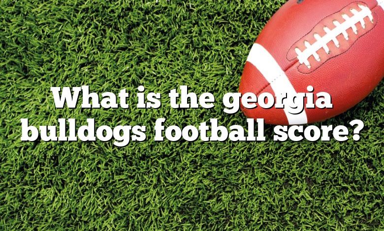 What is the georgia bulldogs football score?