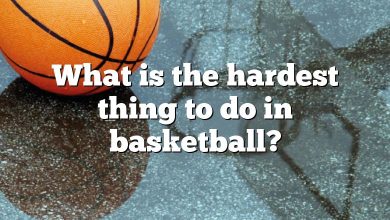 What is the hardest thing to do in basketball?