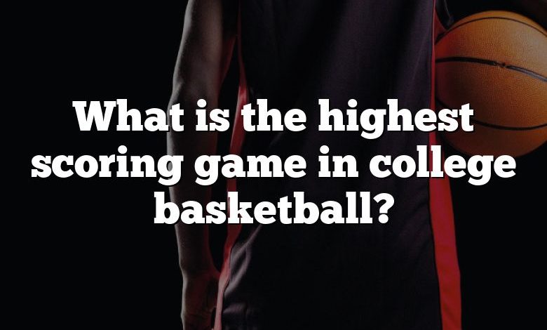 What is the highest scoring game in college basketball?