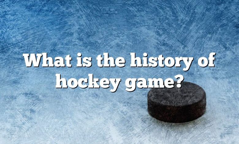 What is the history of hockey game?