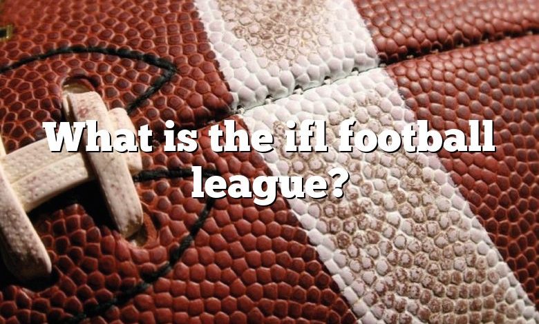 What is the ifl football league?