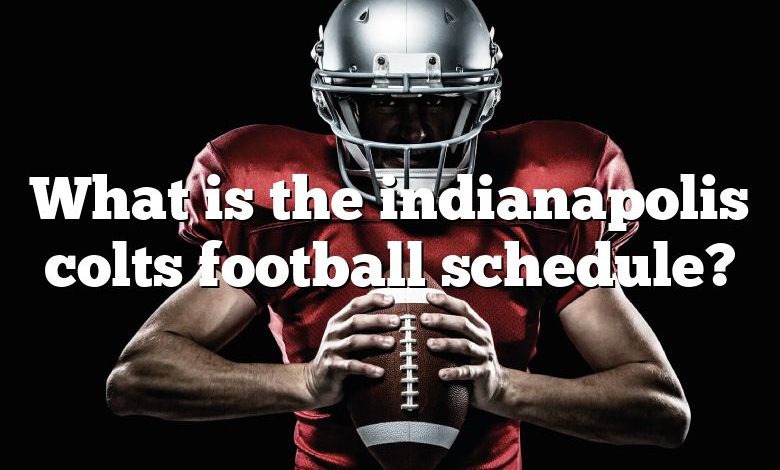 What is the indianapolis colts football schedule?