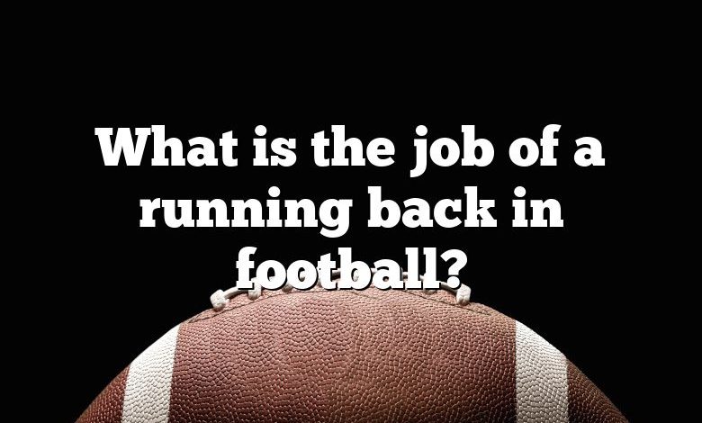 What is the job of a running back in football?