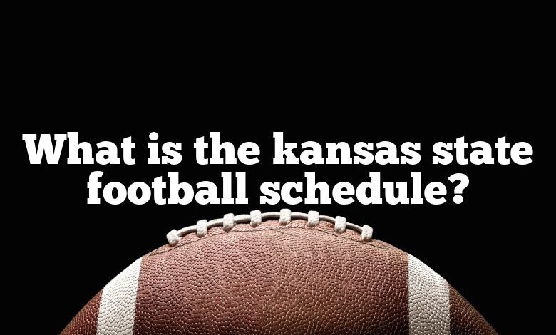 What is the kansas state football schedule?