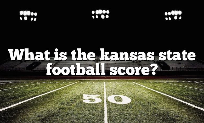 What is the kansas state football score?