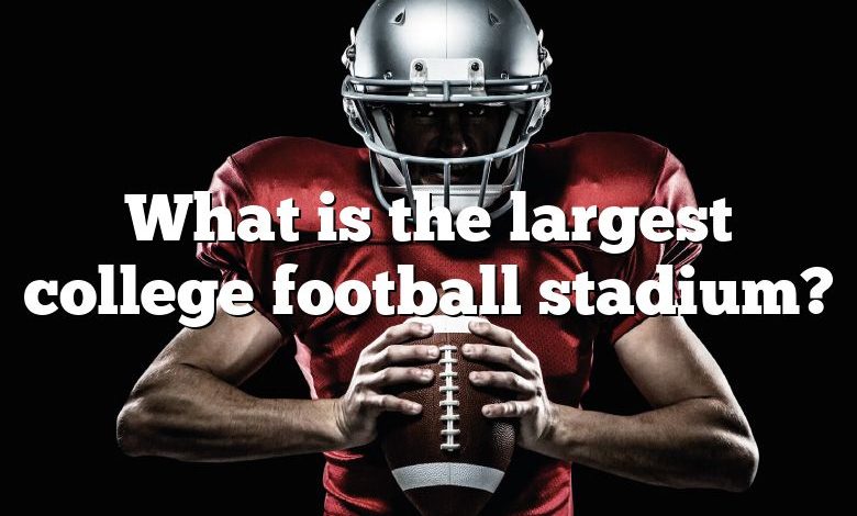 What is the largest college football stadium?