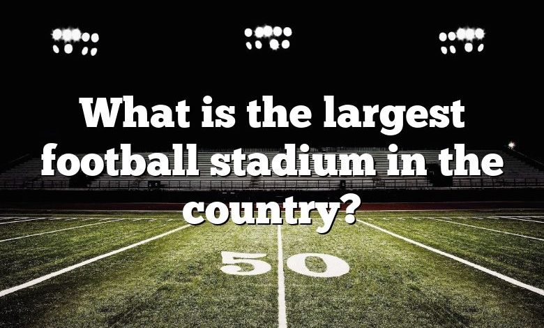 What is the largest football stadium in the country?