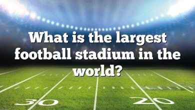 What is the largest football stadium in the world?