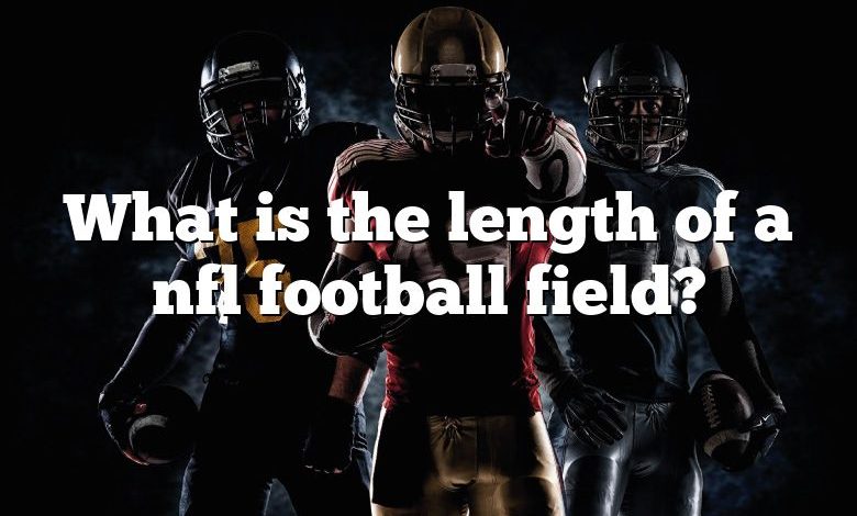 What is the length of a nfl football field?