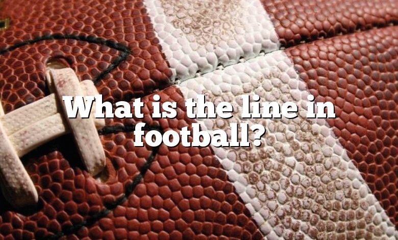 What is the line in football?