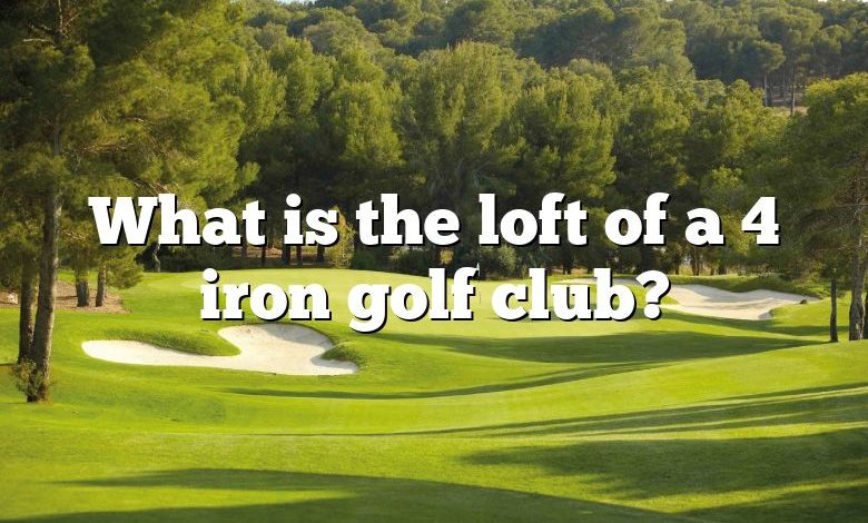 What is the loft of a 4 iron golf club?