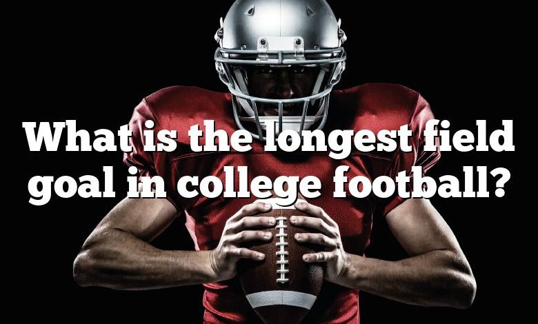 What is the longest field goal in college football?