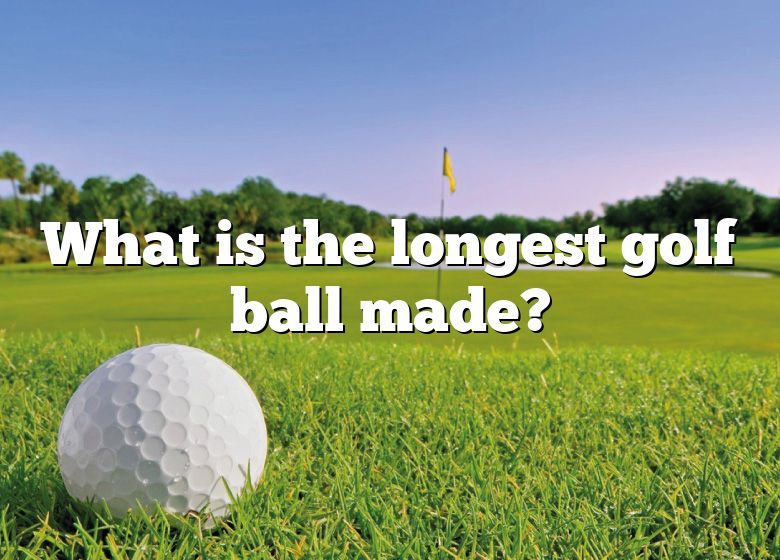What Is The Longest Golf Ball Made? DNA Of SPORTS