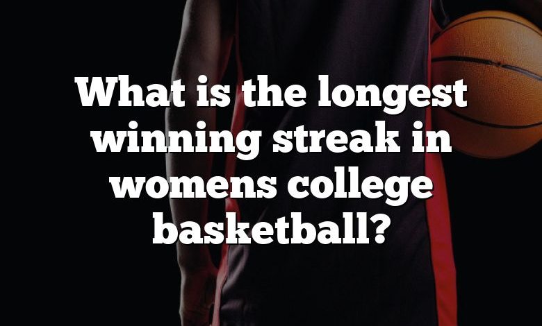 What is the longest winning streak in womens college basketball?